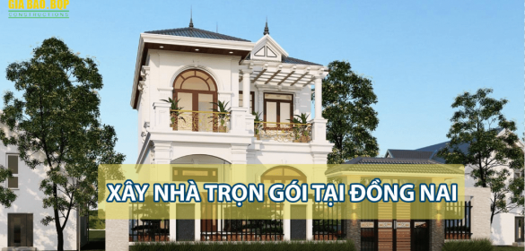 Xây nhà trọn gói Đồng Nai
